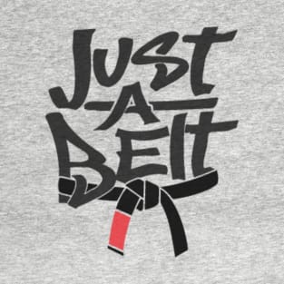 Just a Black Belt T-Shirt